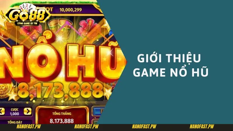 Go88 Nổ Hũ - Cơ Hội Săn Hũ Bùng Nổ Cho Cược Thủ 1 Giới thiệu sơ lược về sản phẩm Go88 nổ hũ